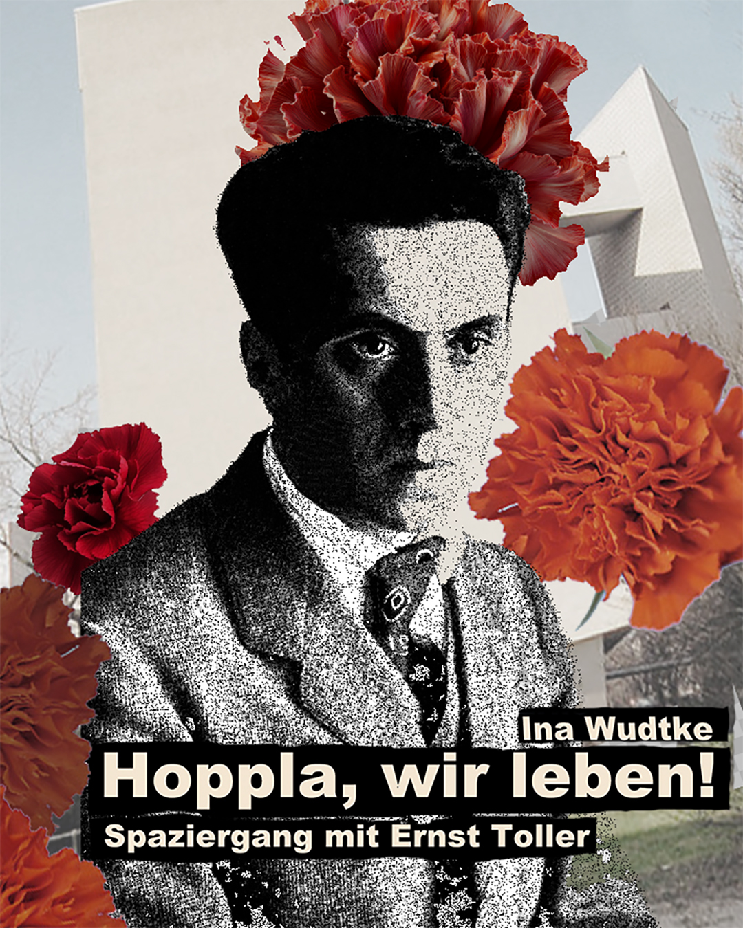 Hoppla, wir leben! Spaziergang mit Ernst Toller